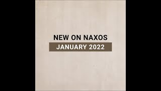 New Releases on Naxos: January 2022 Highlights