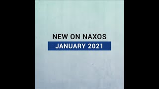 New Releases on Naxos: January 2021 Highlights